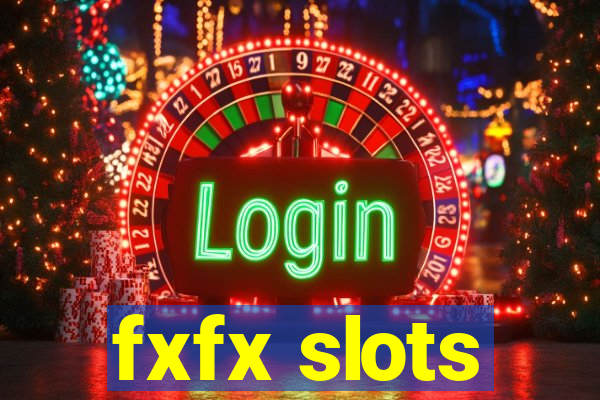 fxfx slots